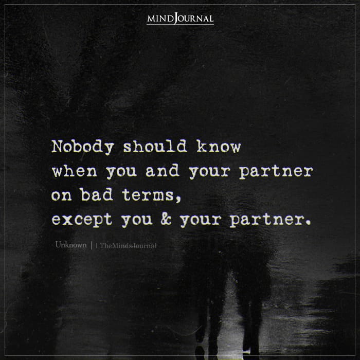 Nobody Should Know When You And Your Partner On Bad Terms