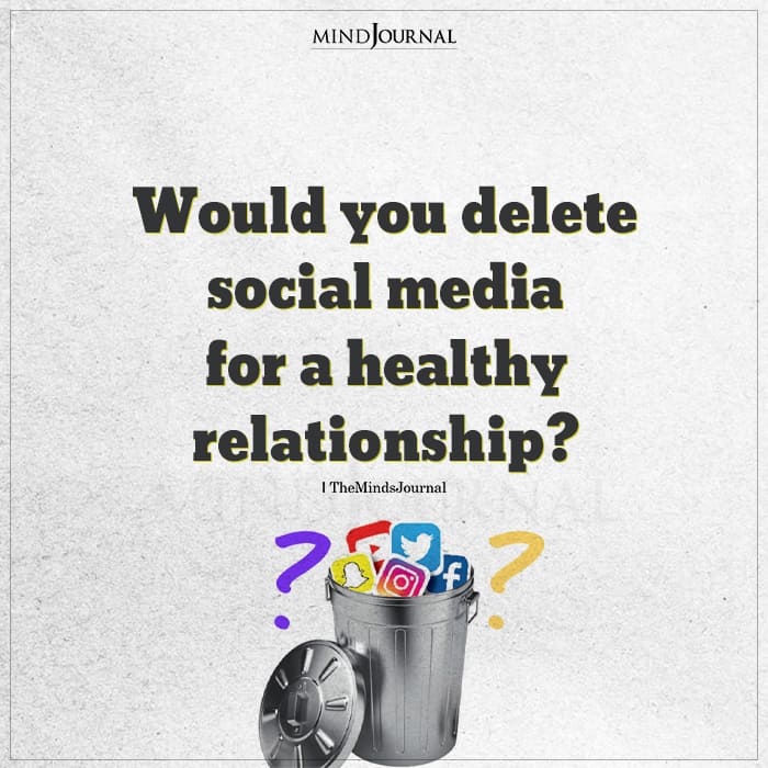 Would You Delete Social Media For A Healthy Relationship