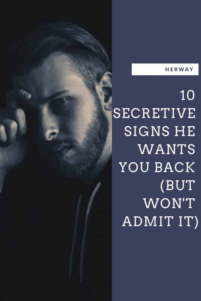 10 Secretive Signs He Wants You Back (But Won’t Admit It)