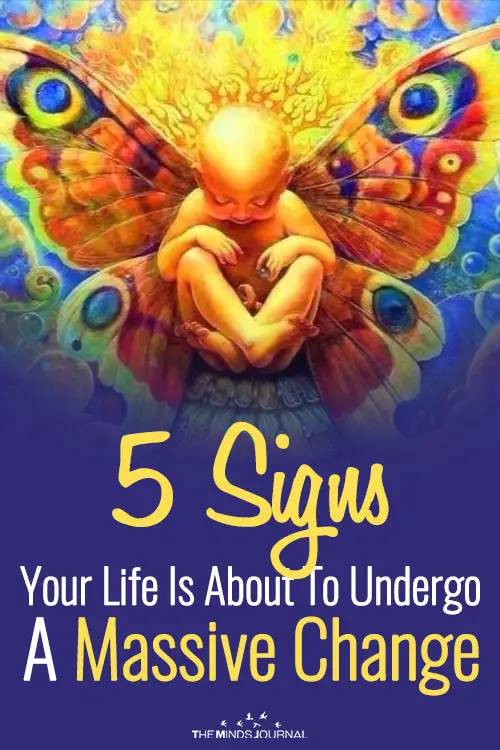 5 Signs Your Life Is About To Undergo A Massive Change