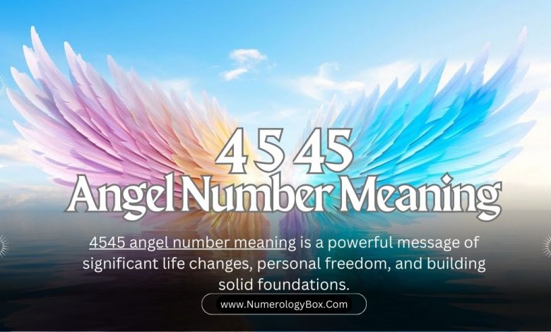 4545 angel number meaning
