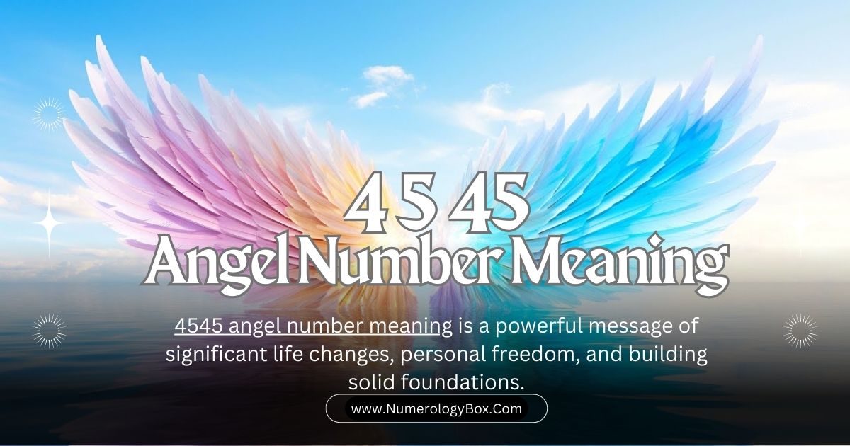 4545 Angel Number Meaning 4545 Angel Number Meaning